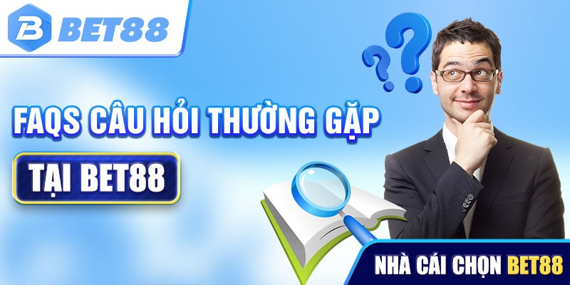 Câu hỏi thường gặp tại Bet88