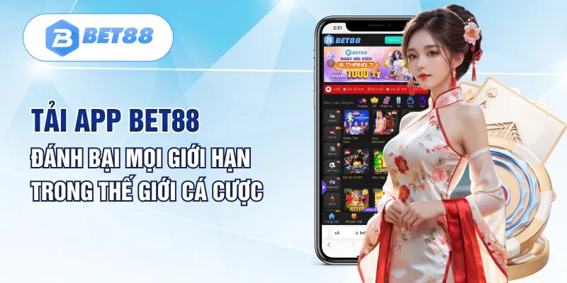 Tải app Bet88 để tận hưởng mọi lúc mọi nơi