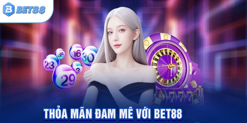 Thỏa mãn đam mê với Bet88