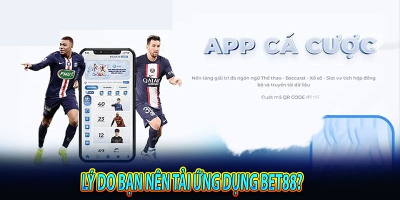 Những tiện ích khi thực hiện tải app Bet88